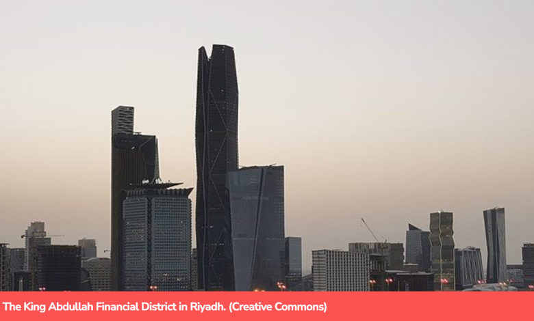 The King Abdullah Financial District in Riyadh. (Creative Commons) Source: Themedialine.org